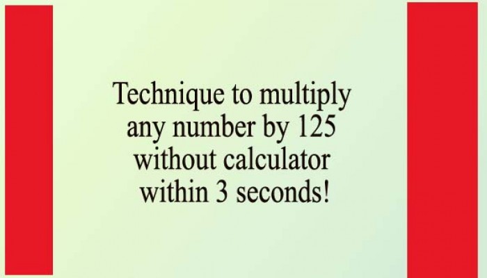 Technique to multiply any number by 125 without calculator within 3 seconds!
